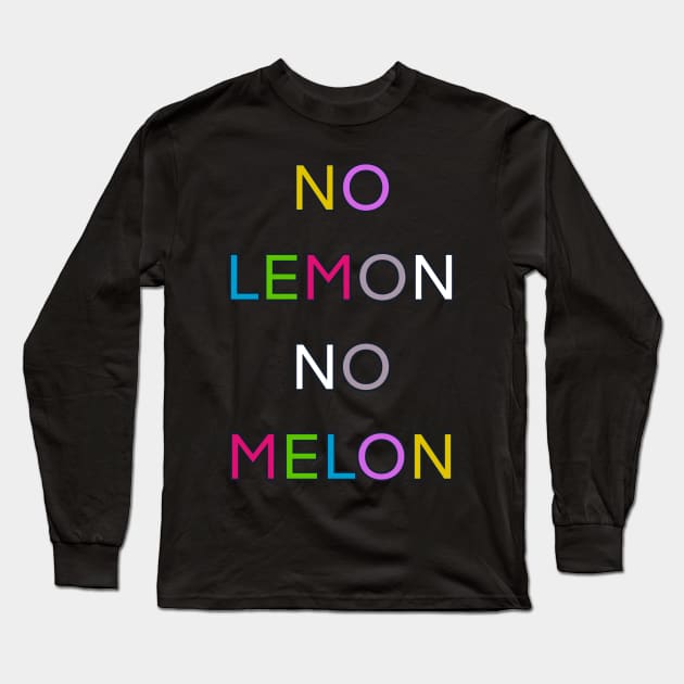 NO LEMON NO MELON PALINDROME FUNNY 2 Long Sleeve T-Shirt by sailorsam1805